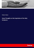 Cover: Some Thoughts on the Inspiration of the Holy Scriptures - Hansebooks