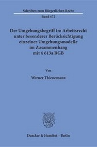 Abbildung von: Der Umgehungsbegriff im Arbeitsrecht unter besonderer Berücksichtigung einzelner Umgehungsmodelle im Zusammenhang mit § 613a BGB. - fibre