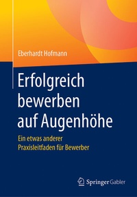 Abbildung von: Erfolgreich bewerben auf Augenhöhe - Springer Gabler
