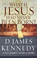 Cover: What If Jesus Had Never Been Born? - Thomas Nelson Publishers