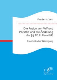 Abbildung von: Die Fusion von VW und Porsche und die AEnderung der ?? 20 ff. UmwStG. Eine kritische Wuerdigung - Diplomica Verlag