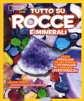 Cover: Tutto su rocce e minerali - National Geographic Kids;White Star