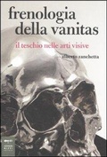 Cover: Frenologia della vanitas. Il teschio nelle arti visive - Parole e immagini;Johan & Levi