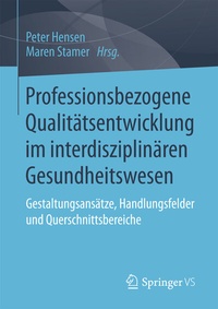 Abbildung von: Professionsbezogene Qualitätsentwicklung im interdisziplinären Gesundheitswesen - Springer VS