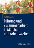 Cover: F&uuml;hrung und Zusammenarbeit in M&auml;rchen und Arbeitswelten - Springer Gabler