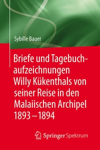 Bild: Briefe und Tagebuchaufzeichnungen Willy Kükenthals von seiner Reise in den Malaiischen Archipel 1893-1894 - Springer Spektrum