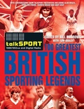 Cover: The Talksport 100 Greatest British Sporting Legends - Simon & Schuster Ltd
