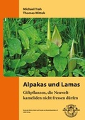Cover: Giftpflanzen, die Neuweltkameliden nicht fressen d&uuml;rfen - Verein d. Z&uuml;chter, Halter u. Freunde v. Neuweltkameliden