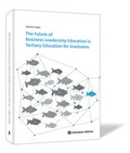 Cover: The Future of Business Leadership Education in Tertiary Education for Graduates - Steinbeis-Edition