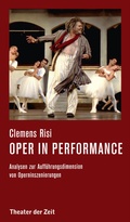 Cover: Oper in performance - Theater der Zeit