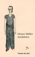 Cover: Heiner M&uuml;ller - Anekdoten - Theater der Zeit