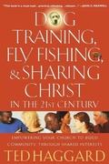 Cover: Dog Training, Fly Fishing, and Sharing Christ in the 21st Century - Thomas Nelson Publishers