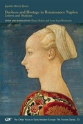 Cover: Duchess and Hostage in Renaissance Naples - Letters and Orations - Arizona Center for Medieval & Renaissance Studies,US