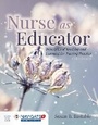Cover: Nurse As Educator: Principles of Teaching and Learning for Nursing Practice - Jones and Bartlett Publishers, Inc