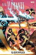 Cover: New Mutants by Zeb Wells: The Complete Collection - Marvel Comics
