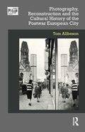 Cover: Photography, Reconstruction and the Cultural History of the Postwar European City - Routledge