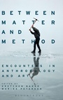 Cover: Between Matter and Method - Bloomsbury Academic