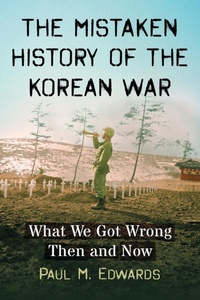Enlarge image Cover: The Mistaken History of the Korean War - McFarland & Co Inc