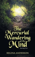 Cover: The Mercurial Wandering of My Mind - iUniverse