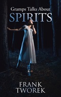 Cover: Gramps Talks About Spirits - AUTHORHOUSE