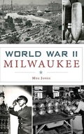 Cover: World War II Milwaukee - History Press Library Editions
