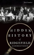 Cover: Hidden History of Ridgefield, Connecticut - History Press Library Editions