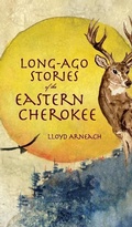 Cover: Long-Ago Stories of the Eastern Cherokee - History Press Library Editions