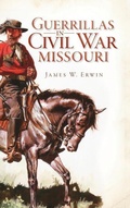 Cover: Guerillas in Civil War Missouri - History Press Library Editions