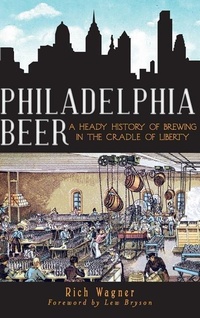 Enlarge image Cover: Philadelphia Beer - History Press Library Editions