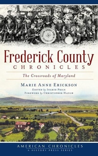 Enlarge image Cover: Frederick County Chronicles - History Press Library Editions
