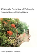 Cover: Writing the Poetic Soul of Philosophy - Essays in Honor of Michael Davis - St Augustine's Press