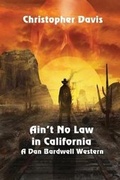 Cover: Ain't No Law in California - Solstice Publishing