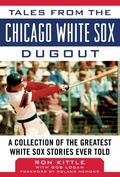 Cover: Tales from the Chicago White Sox Dugout - Sports Publishing LLC