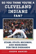Cover: So You Think You're a Cleveland Indians Fan? - Sports Publishing LLC