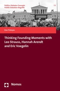 Cover: Thinking Founding Moments with Leo Strauss, Hannah Arendt and Eric Voegelin - Nomos
