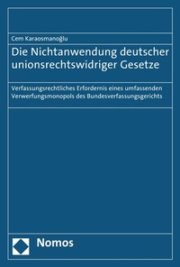 Abbildung von: Die Nichtanwendung deutscher unionsrechtswidriger Gesetze - Nomos