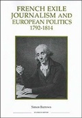Cover: French Exile Journalism and European Politics, 1792-1814 - Royal Historical Society