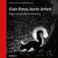 Cover: Gute Fotos, harte Arbeit - fotoforum-Verlag