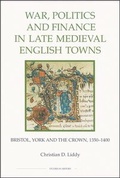 Cover: War, Politics and Finance in Late Medieval English Towns - Royal Historical Society