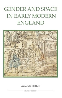 Enlarge image Cover: Gender and Space in Early Modern England - Royal Historical Society