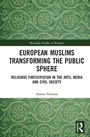 Cover: European Muslims Transforming the Public Sphere - Routledge