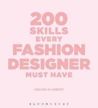 Abbildung von: 200 Skills Every Fashion Designer Must Have - Bloomsbury Visual Arts