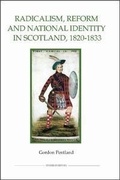 Cover: Radicalism, Reform and National Identity in Scotland, 1820-1833 - Royal Historical Society