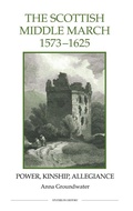 Cover: The Scottish Middle March, 1573-1625 - Royal Historical Society