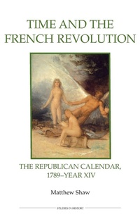 Enlarge image Cover: Time and the French Revolution - Royal Historical Society