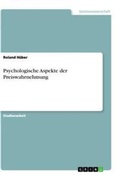 Cover: Psychologische Aspekte der Preiswahrnehmung - GRIN Verlag
