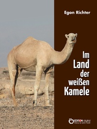 Abbildung von: Im Lande der weißen Kamele - EDITION digital