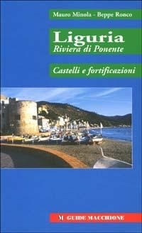 Abbildung von: Liguria riviera di Ponente. Castelli e fortificazioni - Guide Macchione;Macchione Editore