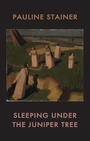 Cover: Sleeping under the Juniper Tree - Bloodaxe Books Ltd