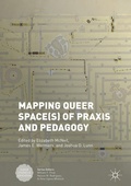 Cover: Mapping Queer Space(s) of Praxis and Pedagogy - Palgrave Macmillan
